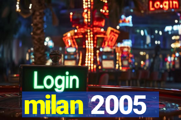 milan 2005